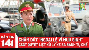 Chấm dứt "ngoại lệ vì mưu sinh", CSGT quyết liệt xử lý xe ba bánh tự chế