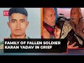 Rajouri attack family of fallen soldier karan yadav in grief says he said he will return