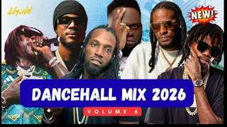 New Dancehall Mix 2026 Vol 6  Vybz  Kartel Mavado Alkaline Chronic Law Valiant Teejay New Hits