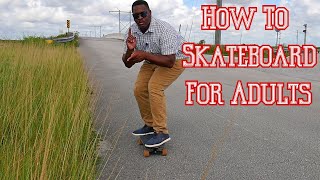 How To Skateboard For Adults Tutorial