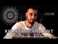 Asmr relaxing ambient vibes pt 8  relaxing male asmr  up close whispering and music