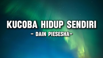 Dian Piesesha – Kucoba Hidup Sendiri (Lyrics/Lirik)