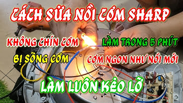 Hướng dẫn Sửa Nồi Cơm Điện Sharp Nấu không Chín Cơm Làm Cực Nhanh