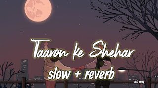 Taaron Ke Shehar [Slowed+Reverb] - lo-fi  |   Neha Kakkar ,Jubin Nautiyal |Lofi Maker 24k