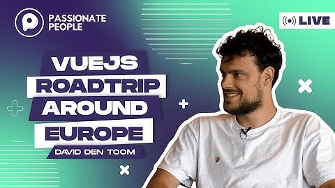 David den Toom: Vuejs Roadtrips around Europe