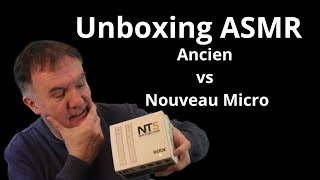 "Unboxing ASMR : Ancien vs Nouveau Micro
