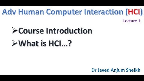What is HCI: adv Human Computer Interaction Lecture 1