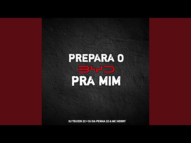 PREPARA O BYD PRA MIM