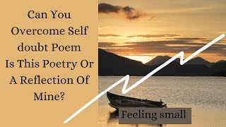 Can You Overcome Self Doubt Can You See Your Potential Or Not Poem And/Or Reflection