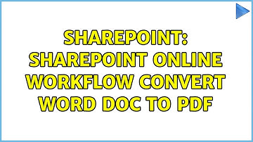 Sharepoint: SharePoint Online Workflow Convert word doc to PDF (2 Solutions!!)