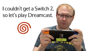 I couldn’t get a Switch 2,so let’s play Dreamcast Stream