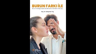 2.KISIM - BURUN FARKI İLE: BURUN ESTETİĞİ HAKKINDA BİLMENİZ GEREKEN HER ŞEY