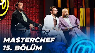 MASTERCHEF TÜRKİYE 15. BÖLÜM | ÜÇLÜ ELEMELER BAŞLADI!