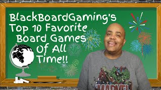 My Top 10 Favorite Board Games Of All Time! @blackboardgaming5348