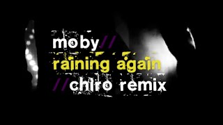 Moby - Raining Again (Chiro Radio Remix) Resimi