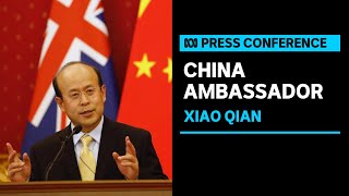 IN FULL: Chinese Ambassador Xiao Qian addresses trade barriers to Australian goods | ABC News