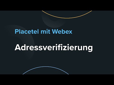 Placetel mit Webex - Adressverifizierung einfach erklärt