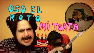 Video thumbnail of "OsO el roTo 🔪 Mi Torta"