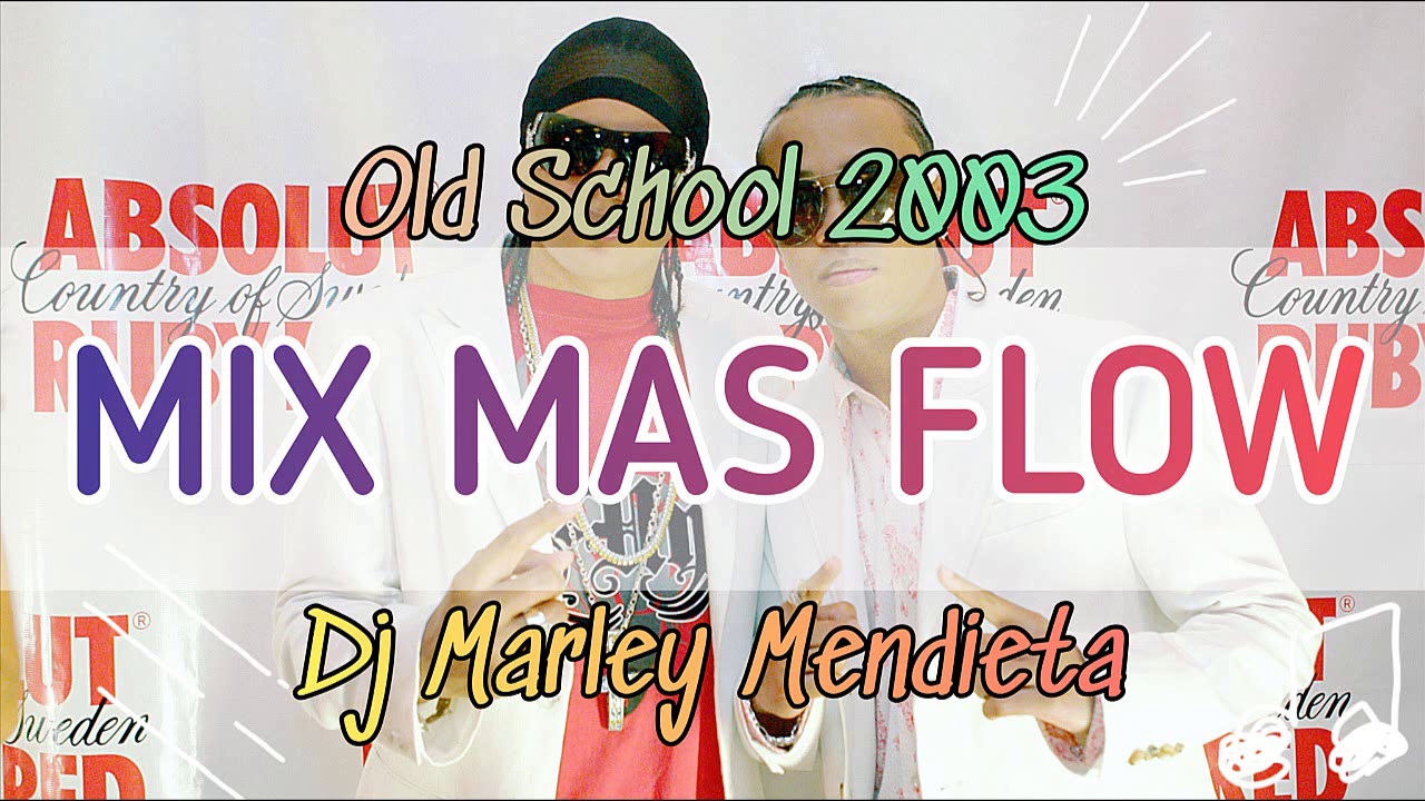 ▶️ MIX MAS FLOW (Old School 2003) - DJ Marley Mendieta