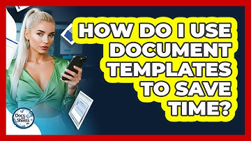How Do I Use Document Templates To Save Time? - Docs and Sheets Pro