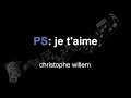 Christophe willem  ps je taime  lyrics  paroles  letra 