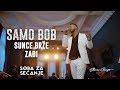 SAMO BOB - SUNCE BRŽE ZAĐI (Official Live Video 2019)