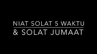 NIAT SOLAT 5 WAKTU DAN SOLAT JUMAAT