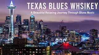 Texas Blues Whiskey - A Beautiful Relaxing Journey Through Blues Music | Background Music