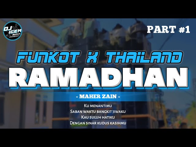 DJ FUNKOT X THAILAND - RAMADHAN Maher Zain FULL BASS MENGKANE VIRAL - DJ IGEM RMX class=