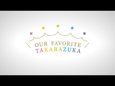 SPECIAL MOVIE「OUR FAVORITE TAKARAZUKA」