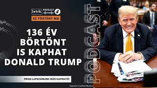 Órákon belül letartóztathatják Donald Trumpot, akár 136 év börtönt is kaphat