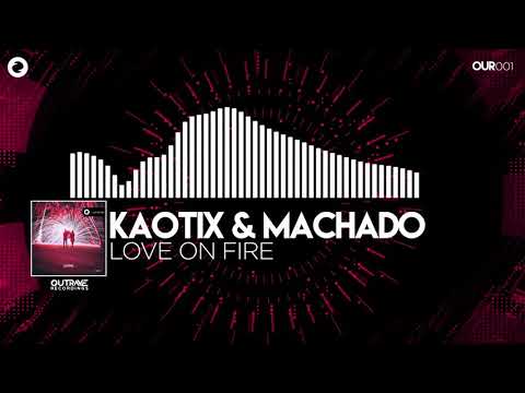 Kaotix & Machado - Love On Fire