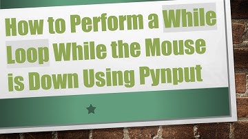 How to Perform a While Loop While the Mouse is Down Using Pynput