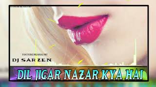 |DIL JIGAR NAZAR KYA HAI ||DJ SARZEN NAGPURI DJ SONG ||