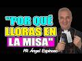 3 Significados Espirituales de Llorar en Misa | Revelación de - Pr ÁNGEL ESPINOSA 2026