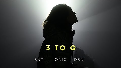 3 TO G || SNT FT.@onixoffical111  FT.@DRNOfficial51 