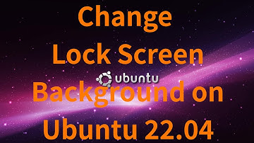 Change Lock Screen Background on Ubuntu 22.04