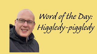 Word of the day:  Higgledy-piggledy