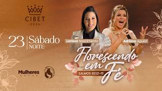 CIBET - FLORESCENDO EM FÉ - SEXTA NOITE - 22/05/2026