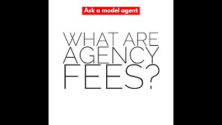 What are model agency fees? www.askamodelagent.com