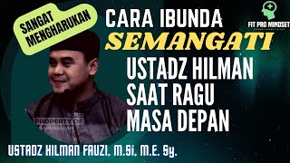 Ceramah Haru Biru Ustadz Hilman Fauzi Tentang Cara Menjadikan Anak Soleh/Soleha.