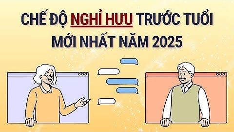Quy định nghỉ hưu trước tuổi của cán bộ, công chức năm 2025 | Báo Lao Động
