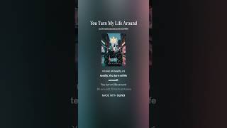 You Turn My Life Around (V4.5)
