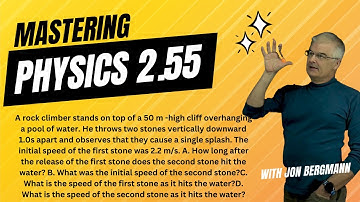 Mastering Physics 2.55 Solved! A rock climber stands on top of a 50 m -high cliff overhanging a