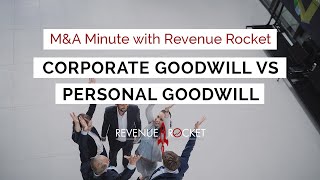 M&A Minute with Revenue Rocket: Corporate Goodwill vs Personal Goodwill