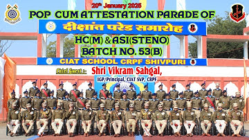 POP cum Attestation Parade of HC (M) & ASI (Steno) Batch No. 53 (B) at CIAT Shivpuri,MP.