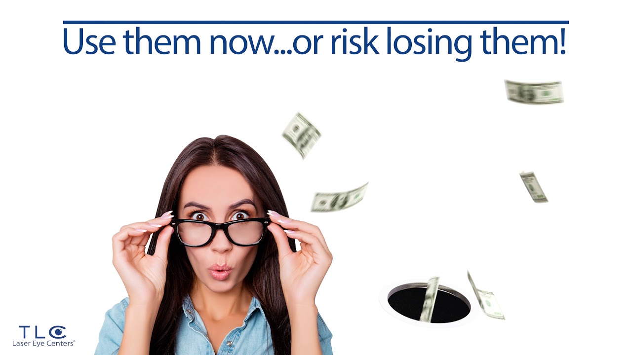 Use your FSA / HSA at TLC Laser Eye Centers ...or risk losing them!