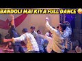 Bandoli Mai fulll moj puri raat dance kiya 🥳