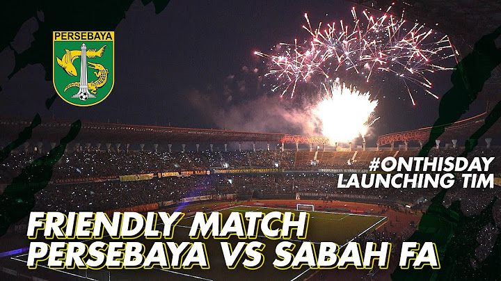#OnThisDay | INTERNATIONAL FRIENDLY MATCH | PERSEBAYA VS SABAH FA