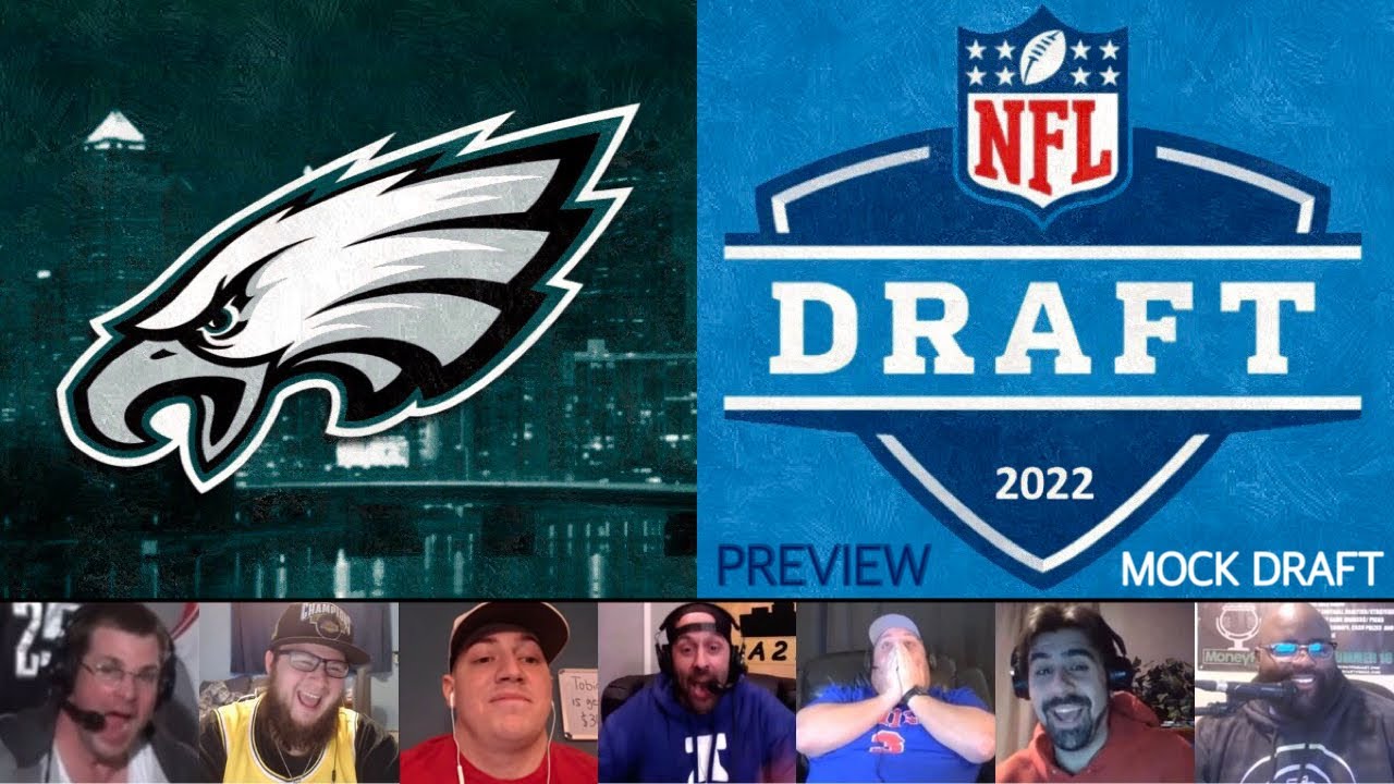2022 EAGLES NFL MOCK DRAFT PHILADELPHIA EAGLES + NFL DRAFT PREVIEW